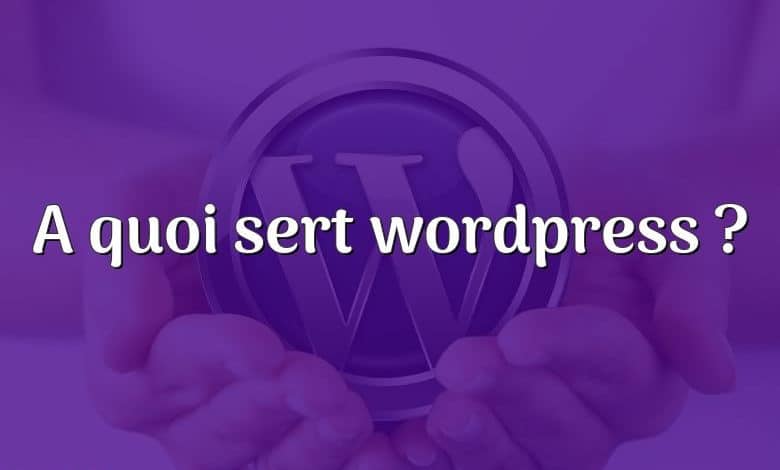 A quoi sert wordpress ?