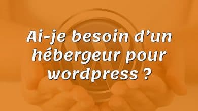Ai-je besoin d’un hébergeur pour wordpress ?