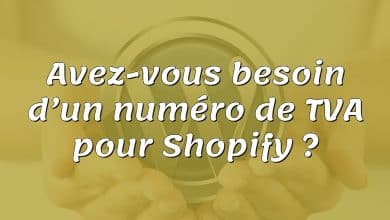 Avez-vous besoin d’un numéro de TVA pour Shopify ?