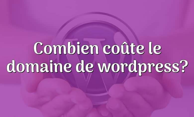 Combien coûte le domaine de wordpress?