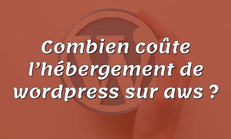 Combien coûte l’hébergement de wordpress sur aws ?