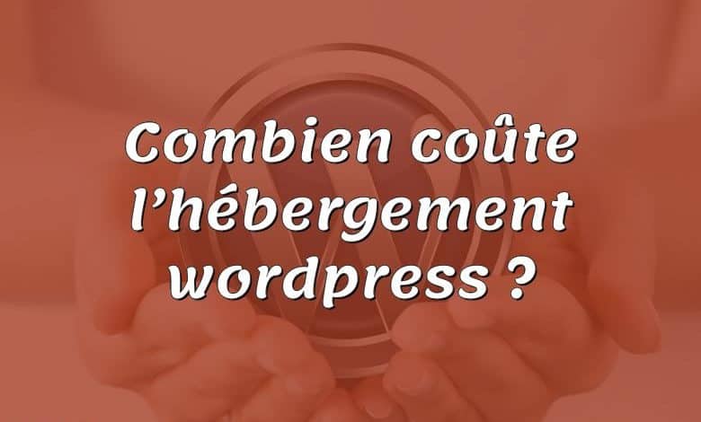 Combien coûte l’hébergement wordpress ?