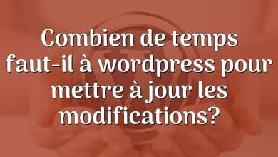 Combien de temps faut-il à wordpress pour mettre à jour les modifications?