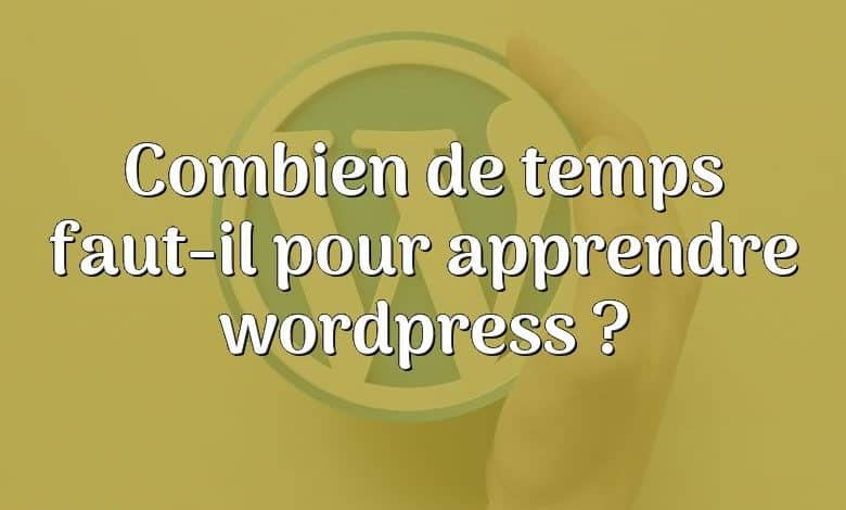 Combien de temps faut-il pour apprendre wordpress ?