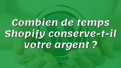Combien de temps Shopify conserve-t-il votre argent ?
