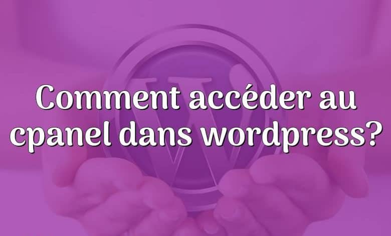 Comment accéder au cpanel dans wordpress?