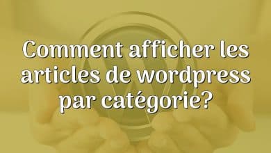 Comment afficher les articles de wordpress par catégorie?