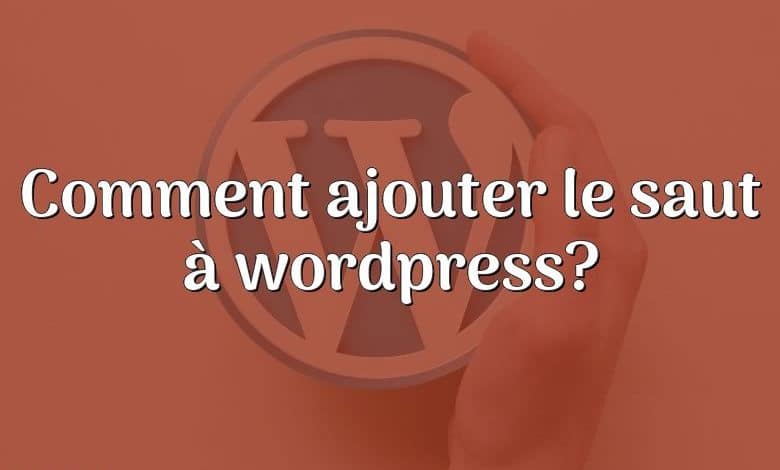 Comment ajouter le saut à wordpress?