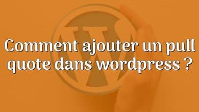 Comment ajouter un pull quote dans wordpress ?