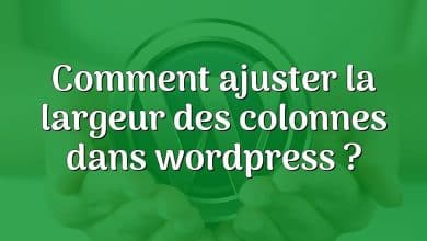 Comment ajuster la largeur des colonnes dans wordpress ?
