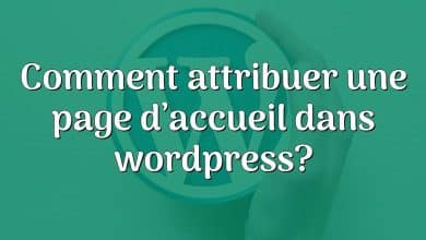Comment attribuer une page d’accueil dans wordpress?
