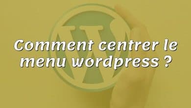 Comment centrer le menu wordpress ?