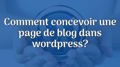 Comment concevoir une page de blog dans wordpress?