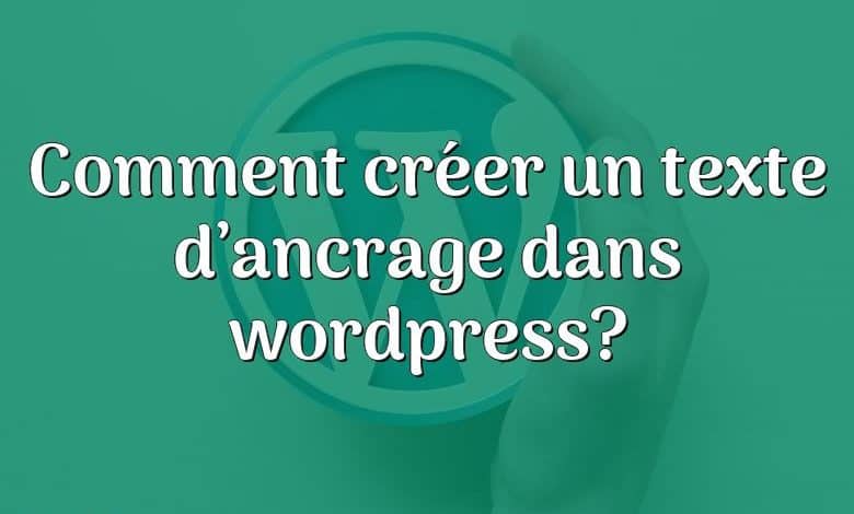 Comment créer un texte d’ancrage dans wordpress?