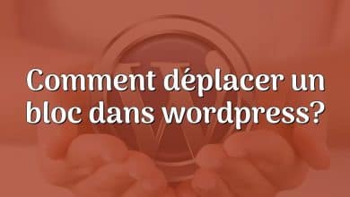 Comment déplacer un bloc dans wordpress?