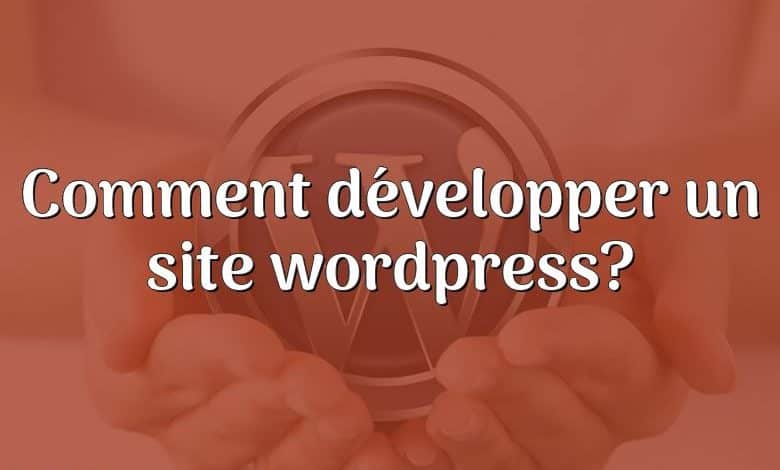 Comment développer un site wordpress?
