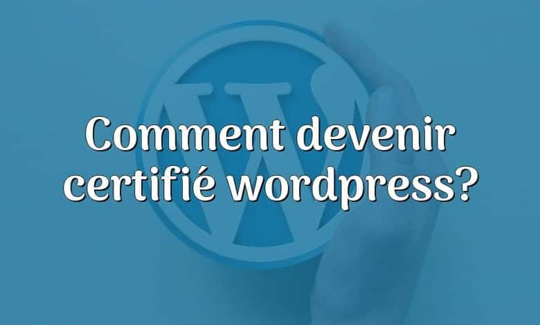 Comment devenir certifié wordpress?