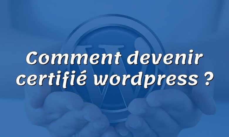 Comment devenir certifié wordpress ?