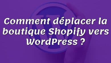 Comment déplacer la boutique Shopify vers WordPress ?