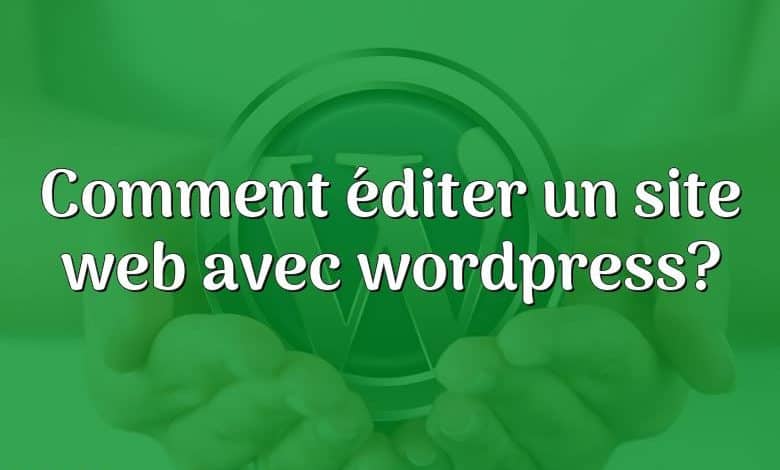 Comment éditer un site web avec wordpress?