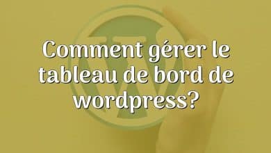 Comment gérer le tableau de bord de wordpress?