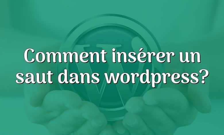 Comment insérer un saut dans wordpress?