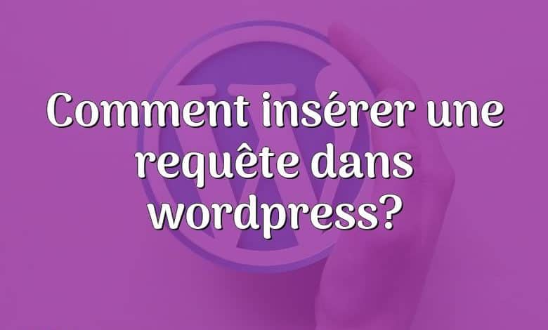 Comment insérer une requête dans wordpress?