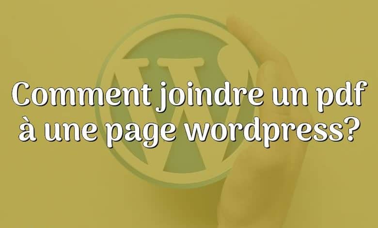 Comment joindre un pdf à une page wordpress?