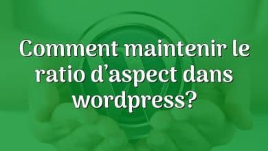 Comment maintenir le ratio d’aspect dans wordpress?