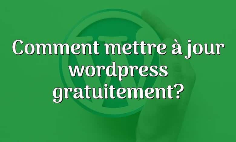 Comment mettre à jour wordpress gratuitement?
