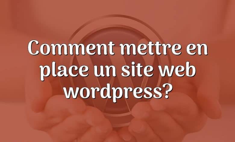 Comment mettre en place un site web wordpress?