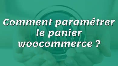 Comment paramétrer le panier woocommerce ?