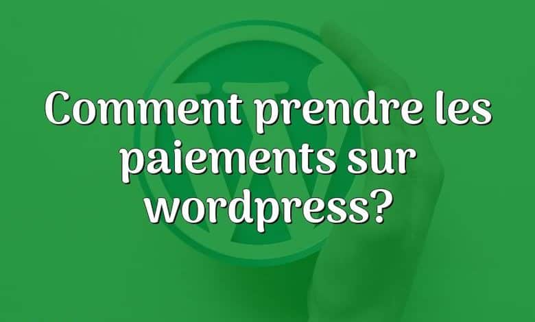Comment prendre les paiements sur wordpress?
