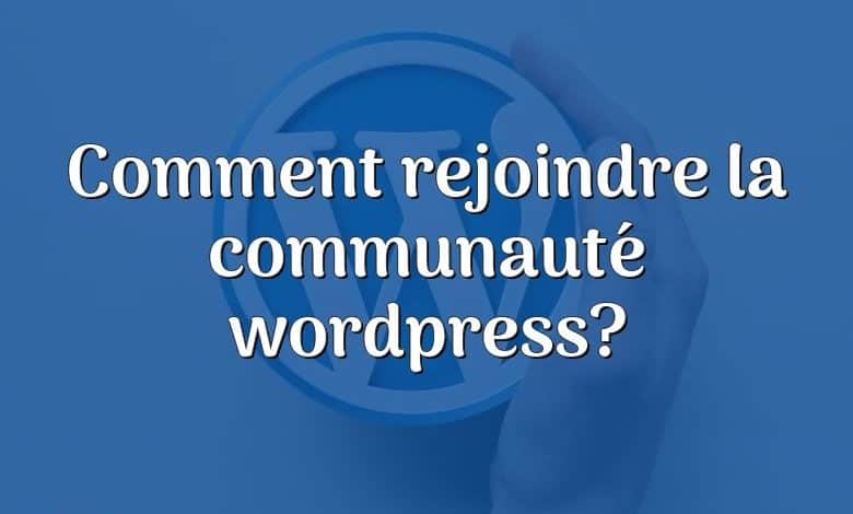 Comment rejoindre la communauté wordpress?
