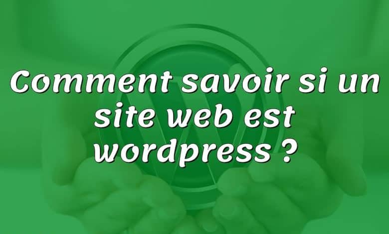 Comment savoir si un site web est wordpress ?