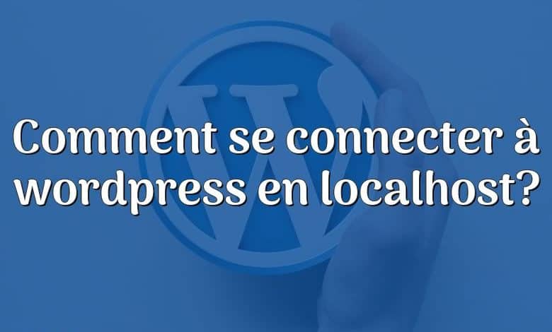 Comment se connecter à wordpress en localhost?