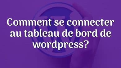Comment se connecter au tableau de bord de wordpress?