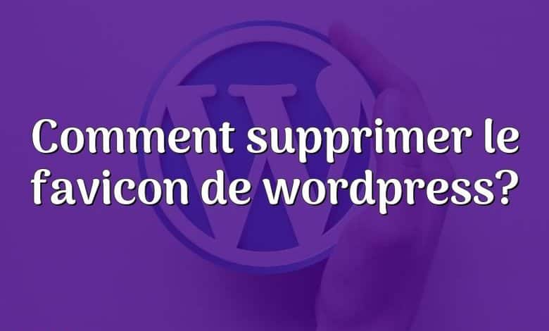 Comment supprimer le favicon de wordpress?