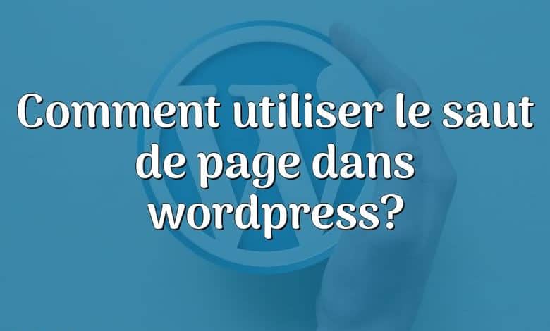 Comment utiliser le saut de page dans wordpress?