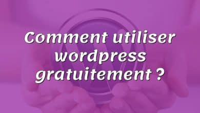 Comment utiliser wordpress gratuitement ?