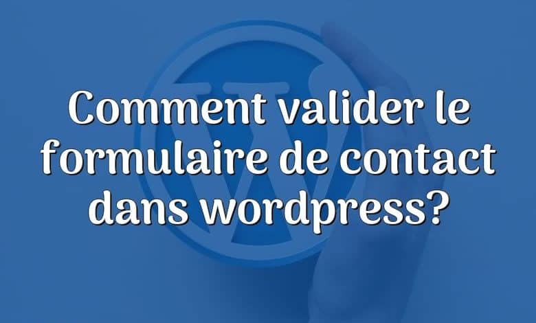 Comment valider le formulaire de contact dans wordpress?