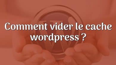 Comment vider le cache wordpress ?