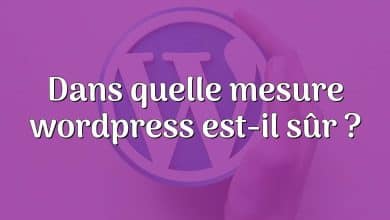 Dans quelle mesure wordpress est-il sûr ?