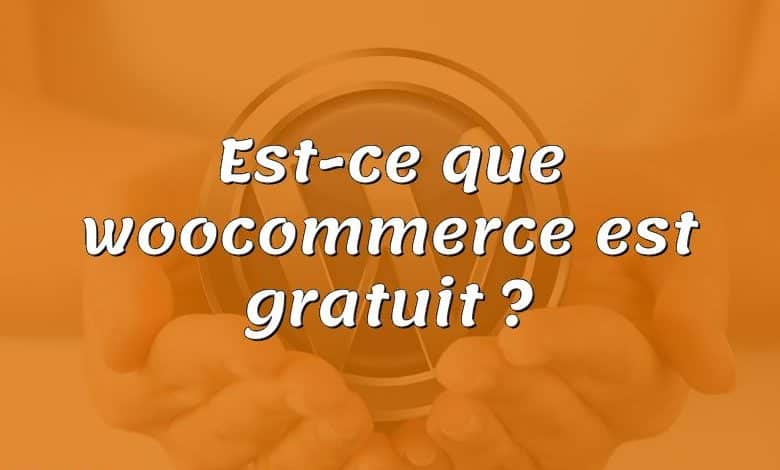 Est-ce que woocommerce est gratuit ?