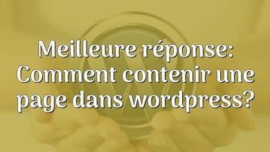 Meilleure réponse: Comment contenir une page dans wordpress?