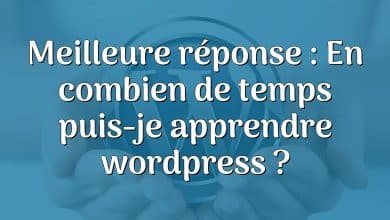 Meilleure réponse : En combien de temps puis-je apprendre wordpress ?