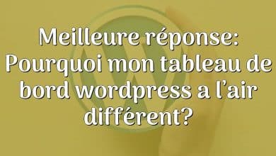 Meilleure réponse: Pourquoi mon tableau de bord wordpress a l’air différent?