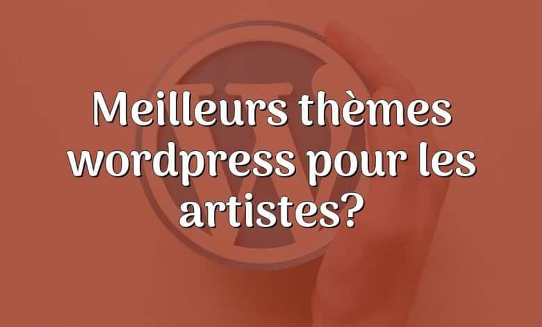 Meilleurs thèmes wordpress pour les artistes?