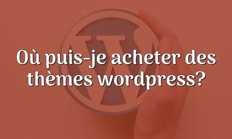 Où puis-je acheter des thèmes wordpress?