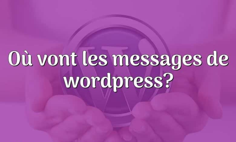 Où vont les messages de wordpress?